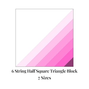 May include: A white square featuring a diagonal gradient of pink shades. Below the square, black text reads "6 String Half Square Triangle Block" and "7 Sizes". The gradient progresses from pale to deep pink.