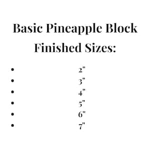 May include: A list of finished sizes for a basic pineapple block, ranging from 2 inches to 7 inches.