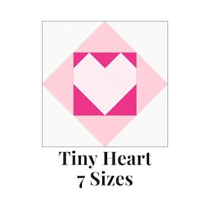 May include: A pink and white heart-shaped quilt block pattern with the text "Tiny Heart 7 Sizes".