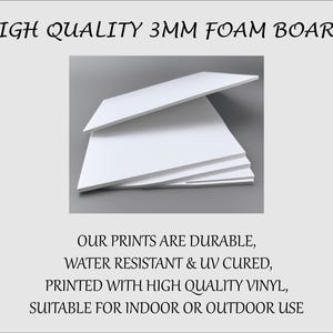 May include: White 3mm foam boards stacked and slightly offset, with the text "HIGH QUALITY 3MM FOAM BOARD." The image also includes text stating the prints are durable, water-resistant, UV cured, and suitable for indoor or outdoor use.