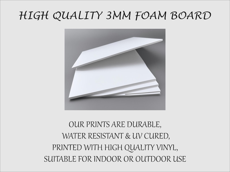 May include: White 3mm foam boards stacked and slightly offset, with the text "HIGH QUALITY 3MM FOAM BOARD." The image also includes text stating the prints are durable, water-resistant, UV cured, and suitable for indoor or outdoor use.