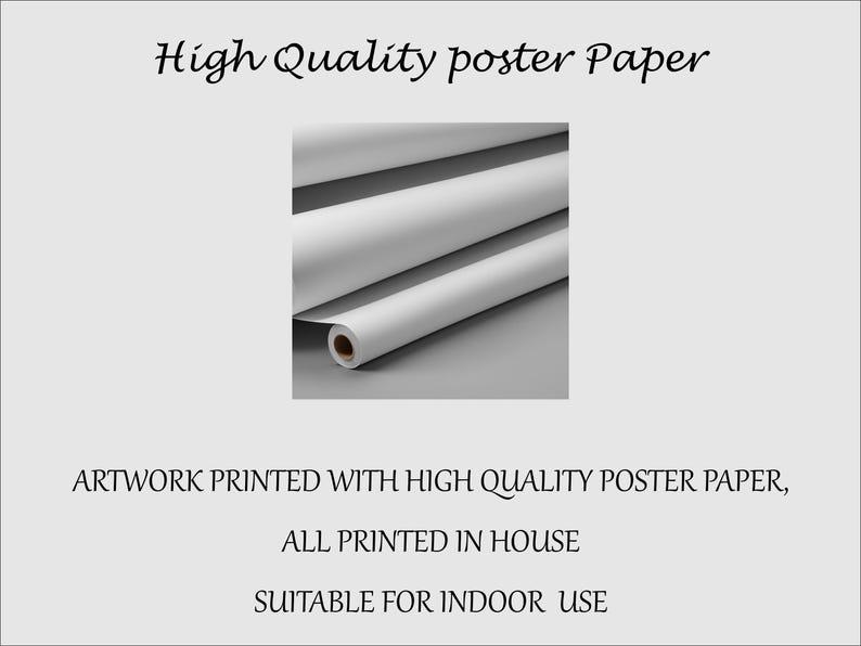 May include: Close-up of a roll of white poster paper. The text reads: "High Quality poster Paper, Artwork printed with high quality poster paper, All printed in house, Suitable for indoor use."