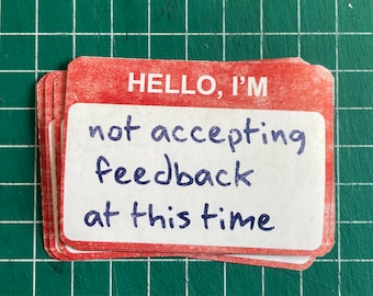 Not Accepting Feedback Sticker