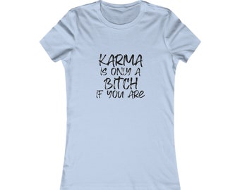 Karma Is Only a Bitch If You Are Tee or Tank