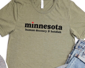 Minnesota Human Decency & Hotdish Tee | Support Minnesota, Actvism Shirt, Abolish ICE