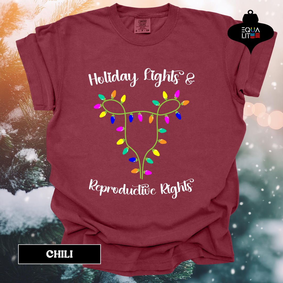 Reproductive Rights Colors Holiday Lights & Reproductive Rights Comfort Colors Tee, Pro-choice ...