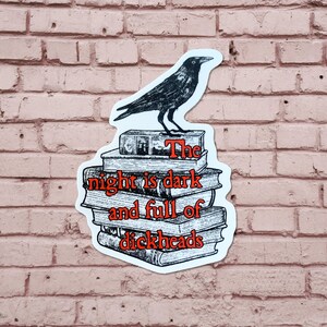 Liberal Political Crow Sticker – The Night Is Dark and Full of Dickheads – Book Stack Sticker, Funny Anti-GOP, Bookish Leftist Decal