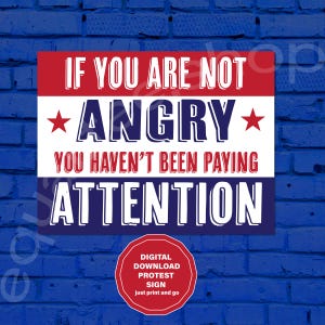 If You’re Not Angry You Haven’t Been Paying Attention Protest Sign | Digital Download | Liberal Printable | Political Wall Art