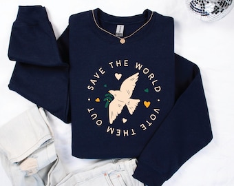 Save the World Vote Them Out T-Shirt or Sweatshirt, Peace Dove Political Shirt, Social Justice Comfort Colors Tee, Election Gildan Crewneck