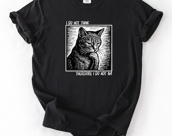 I Do Not Think Therefore I Do Not Am Tee Comfort Colors 1717 Punk Shirt Funny Philosophy Shirt