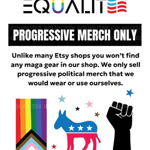 May include: A white background with the word "EQUALITY" in rainbow colors and a red, white, and blue flag design. The text "PROGRESSIVE MERCH ONLY" is displayed above a graphic of a rainbow flag, a donkey, and a raised fist.