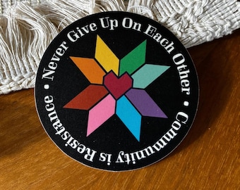 Never Give Up On Each Other Sticker | Community is Resistant Quilt Square | Mutual Aid Activism Sticker | Progressive Folk Art Vinyl Decal