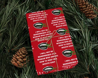 Bold Feminist Christmas Wrapping Paper - I Will Not Be Remembered as a Woman Who Knew How to Keep Her Mouth Shut - Feminist Gift Wrap