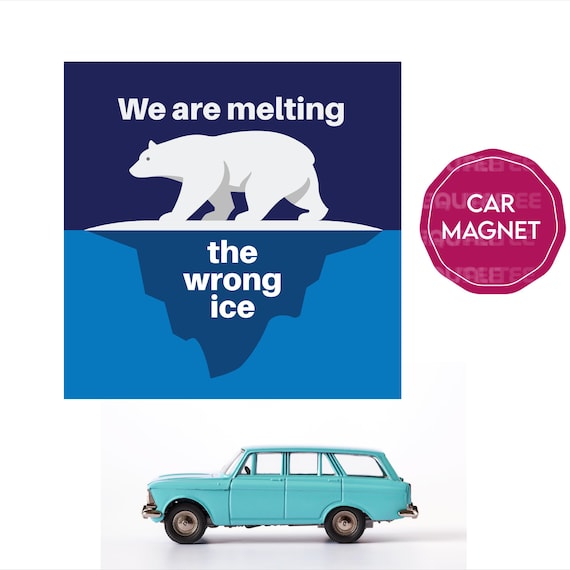 Abolish Ice Car Magnet We Are Melting the Wrong Ice Car Magnet Climate Change Protest Magnet Polar Bear Environmental Activist Bumper Magnet