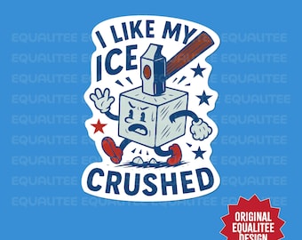 I Like My Ice Crushed Sticker | Anti ICE Vinyl Decal | Pro-Immigrant Design | Inspirational Vinyl Sticker | Social Justice