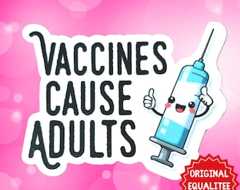 Kawaii Vaccines Cause Adults Sticker, Pro Science Vinyl Decal | Nurse Gift | Epidemiologist Humor, Medical Sticker, Public Health Advocate
