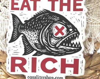 Eat the Rich Piranha Vinyl Sticker Large 4" Waterproof Durable Anti-Capitalist Political Art Anti Trump Sticker