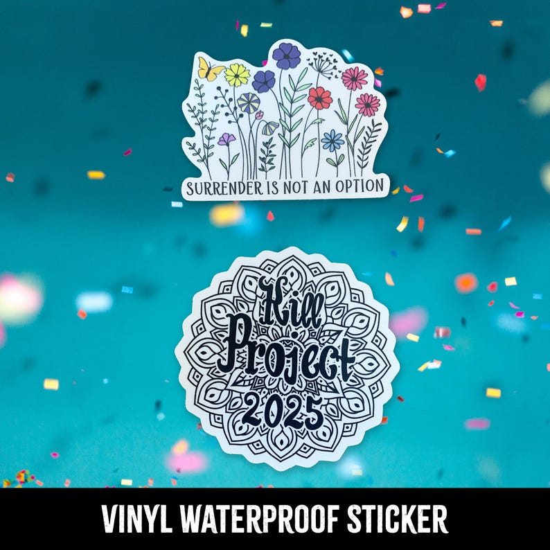 May include: Two vinyl waterproof stickers. The first sticker features a mandala design with the text "Kill Project 2025". The second sticker features a floral design with the text "Surrender is not an option".