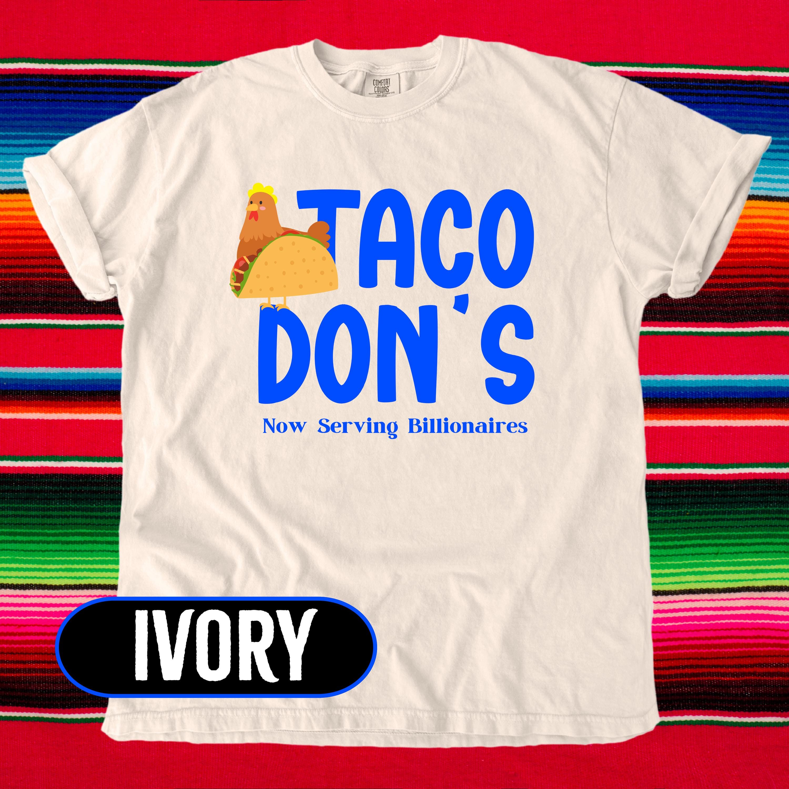 TACO Don's Shirt - Funny Political Comfort Colors Tee - Subtle Satire Graphic T-Shirt - Taco Trade Shirt