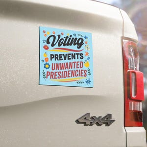 Voting Prevents Unwanted Presidencies Car Magnet - 5x5 Vibrant Floral Design - Democrat Car Magnet, Harris Walz Car Magnet