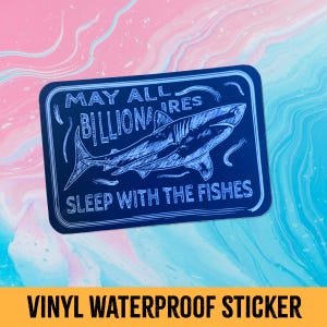May All Billionaires Sleep with the Fishes Sticker, Eat the Rich Vinyl Decal, Anti-Billionaire Sticker, Political Sticker, Shark Mafia Humor
