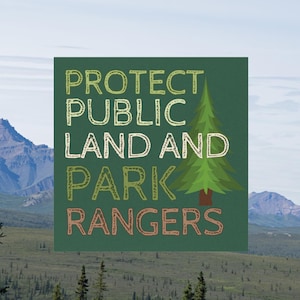 Protect Public Land and Park Rangers 5&quot; x 5&quot; Magnetic Bumper Magnet, Anti Trump, Pro National Park, Save the Environment and Wildlife
