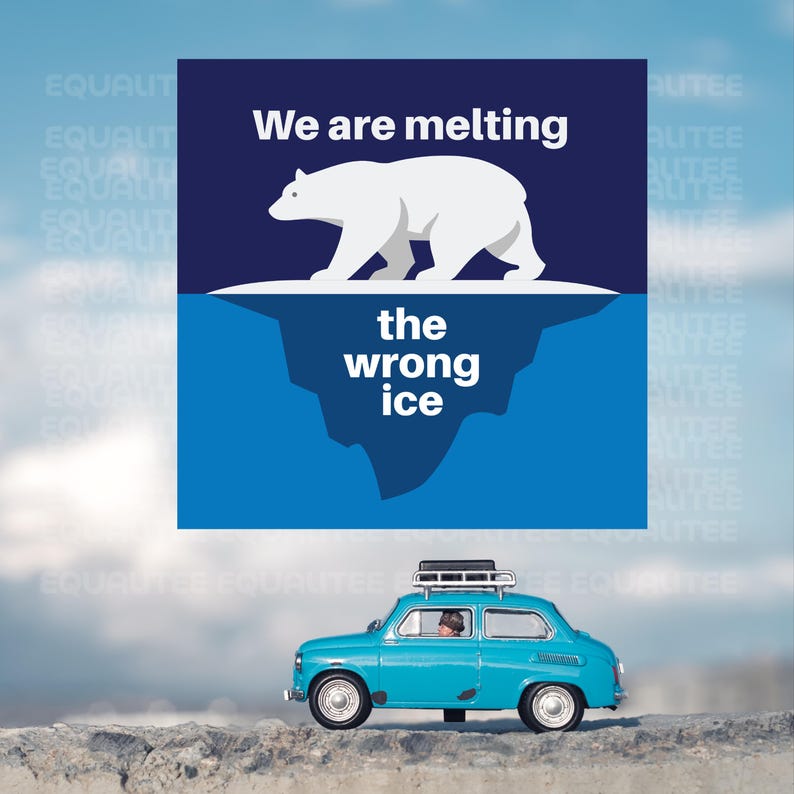 May include: An image with a message about climate change. The top half shows a polar bear on an iceberg with the words "We are melting". The bottom half shows the words "the wrong ice". A blue car is in the foreground.