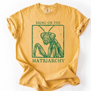 Camiseta feminista de la mantis religiosa y el matriarcado, camiseta de protesta del poder femenino.