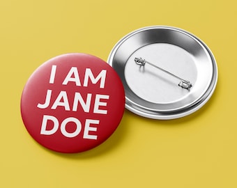 I AM JANE DOE Progressive Button | Pro Choice Feminist Pinback Badge | Activist Protest Pin | Reproductive Rights & Privacy Equality Pin