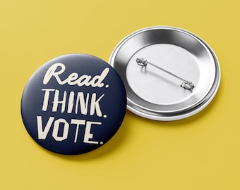 READ. THINK. VOTE. Pinback Button Progressive Political Pin, Election Voter Rights Badge, Activist Gift, Book Lover Librarian Pin