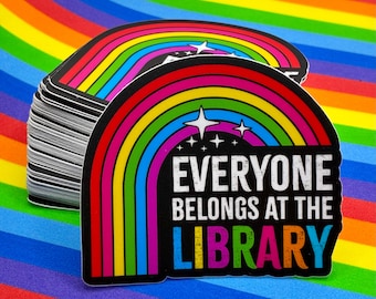 Everyone Belongs at the Library Rainbow Vinyl Sticker Inclusive Library Support Gift Bookish Laptop Decal Librarian Gift Reading Rainbow