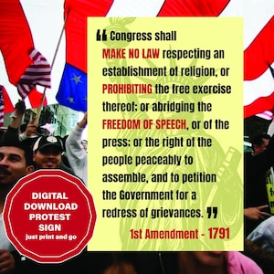 May include: A digital protest sign featuring the text of the 1st Amendment of the U.S. Constitution, with a backdrop of American flags and a crowd. The sign is red with white text: "DIGITAL DOWNLOAD PROTEST SIGN just print and go."
