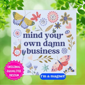 Mind Your Own Damn Business Bumper Magnet Floral Magnetic Car Sticker 5  x 5 inches Scandanavian Car Decal
