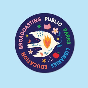 May include: A round sticker with a navy blue background and a white dove illustration. The dove has a flame-like design in its center. The sticker also features the words "Broadcasting Public Parks Libraries Education" in various colors and fonts, along with floral and fruit illustrations.