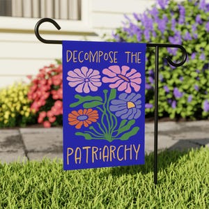 Decompose the Patriarchy Garden Flag with Flowers | Feminist Political Yard Decor | Liberal Outdoor Flag | Mother&#39;s Day Gift, Gardener Gift