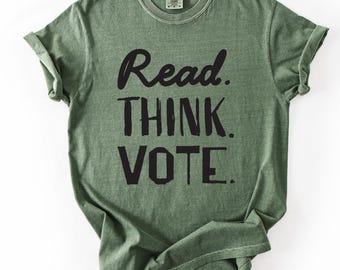 Read Think Vote Sweatshirt, Progressive Political Shirt, Comfort Colors Election Tee, Civic Duty Graphic Sweatshirt, Feminist Activist Gift