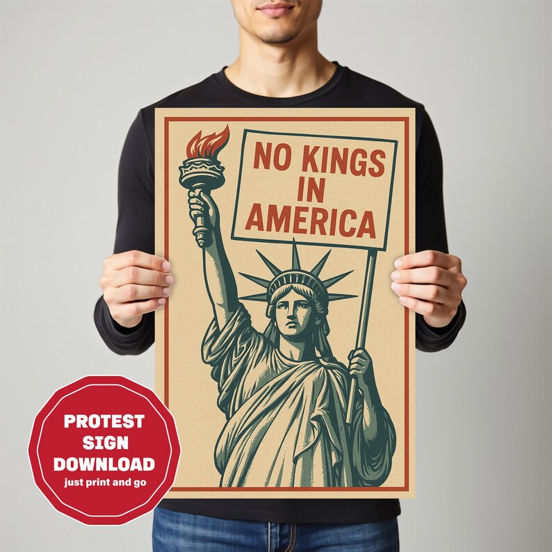 May include: A poster featuring an illustration of the Statue of Liberty holding a sign that reads "NO KINGS IN AMERICA." The poster has a vintage style with a red and beige color scheme. A red circular graphic at the bottom left says "PROTEST SIGN DOWNLOAD just print and go."