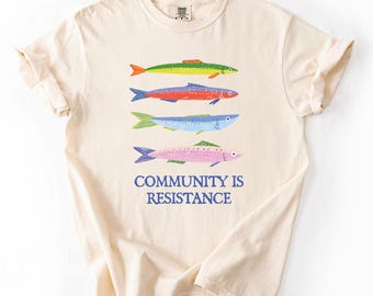 Community Is Resistance Shirt Progressive Political Shirt Leftist Graphic Tee School of Fish Unity Design Activist Equality Shirt Anti Trump