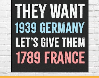 They Want 1939 Germany, Let&#39;s Give Them 1789 France, Anti Trump, Anti Elon Political Car Bumper Magnet for Resisting Fascism