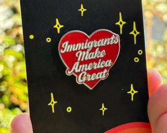 Heart Lapel Pin “Immigrants Make America Great” Hard Enamel Pin Immigrant Rights Accessory Gift