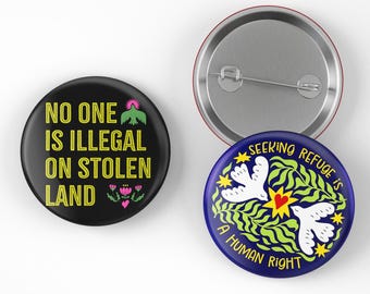 Activism Button Set No One Is Illegal on Stolen Land and Seeking Refuge Is a Human Right – Pro-Immigrant Pins