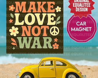 Make Love Not W r Hippie Car Magnet, Retro Peace Sign Bumper Magnet, 60s Style Protest Decor, Peace & Love Gift