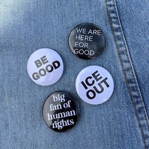 Be Good Pin, 1.5 inch Button ICE Out Here for Good Button Anti ICE Anti Fascist Pin Social Justice Protest Button Activism Human Rights Gift