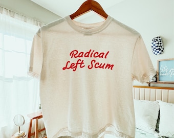 Radical Left Scum Cropped Tee Progressive Leftist Comfort Colors Boxy Fit Shirt Funny Liberal Pride Tee Retro Feminist Political Top