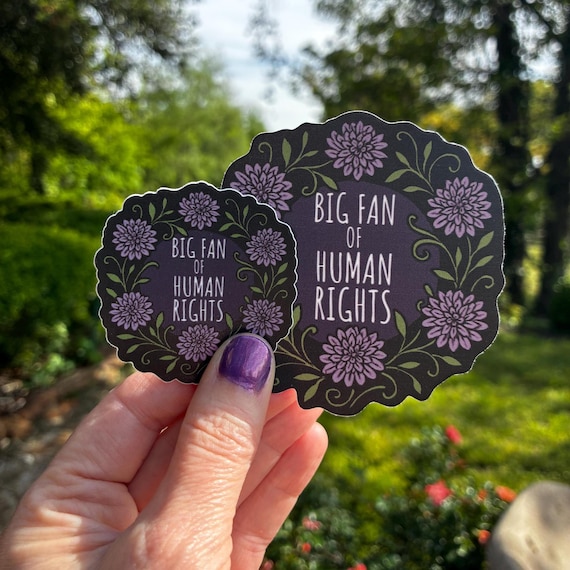 Big Fan of Human Rights Sticker Progressive Feminist Political Sticker Social Justice Gift Pro Equality Sticker Activist Pro Immigration