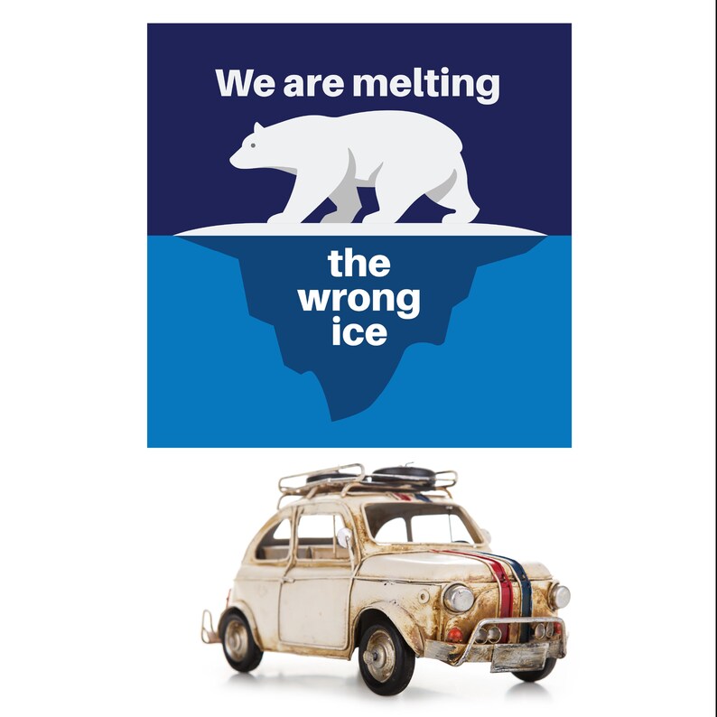 May include: A white toy car with a luggage rack and red, white, and blue stripes on the hood. Above the car is a graphic with a polar bear on an iceberg, with the text "We are melting the wrong ice."