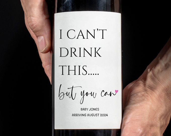 I Can't Wine Drink This but You Can Label, Personalised Pregnancy ...