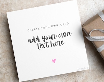 PERSONALISE YOUR OWN Card Gift Create Your Own Card Customise Your Own Card Birthday Celebration For Him For Her Greetings Card Add Own Text