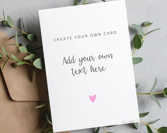 Personalized Card: Custom Text, Birthday, Greetings Card