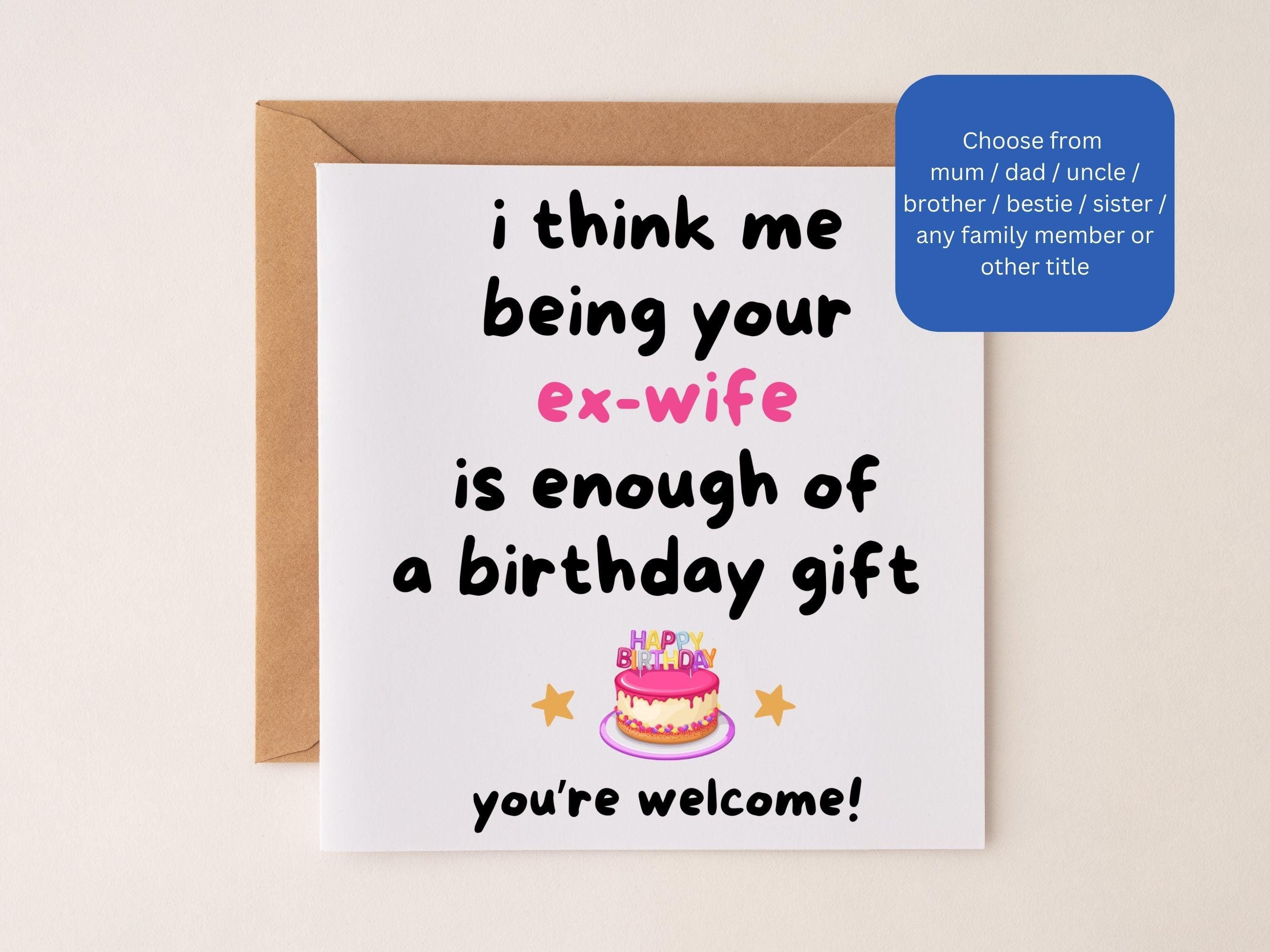 Funny Ex-wife Girlfriend Etc Birthday Card: Me Being Your Ex is Gift Enough  Card Divorced Family Member Gift - Etsy, image size:2700x2025